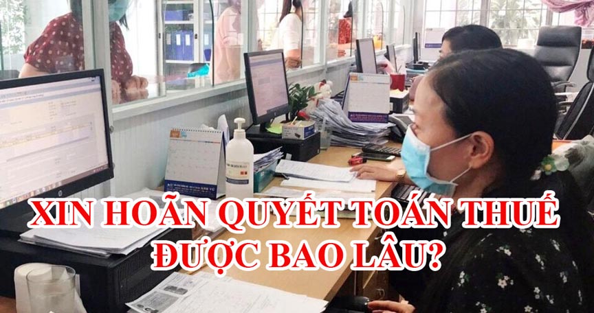 Xin hoãn quyết toán thuế tại TP Bảo Lộc được bao lâu?