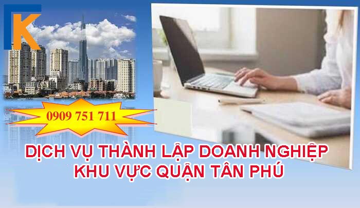 Dịch vụ thành lập doanh nghiệp khu vực quận Tân Phú