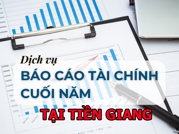 Dịch vụ lập báo cáo tài chính cuối năm chuyên nghiệp tại Tiền Giang