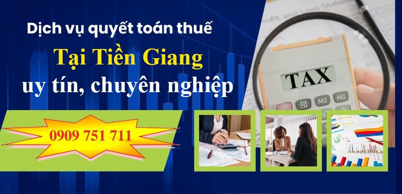 Dịch vụ quyết toán thuế tại Tiền Giang uy tín, chuyên nghiệp