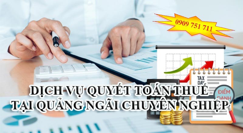dịch vụ quyết toán thuế tại Quảng Ngãi chuyên nghiệp