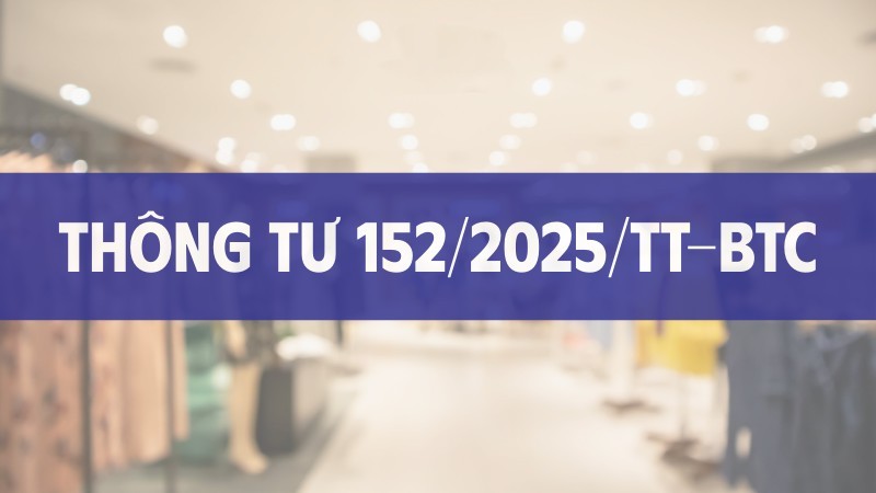 Thông tư số 152/2025/TT-BTC hướng dẫn về chế độ kế toán của hộ kinh doanh, cá nhân kinh doanh