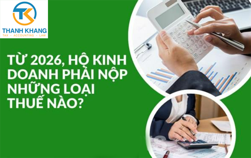 Các loại thuế hộ kinh doanh phải nộp theo quy định mới 2026