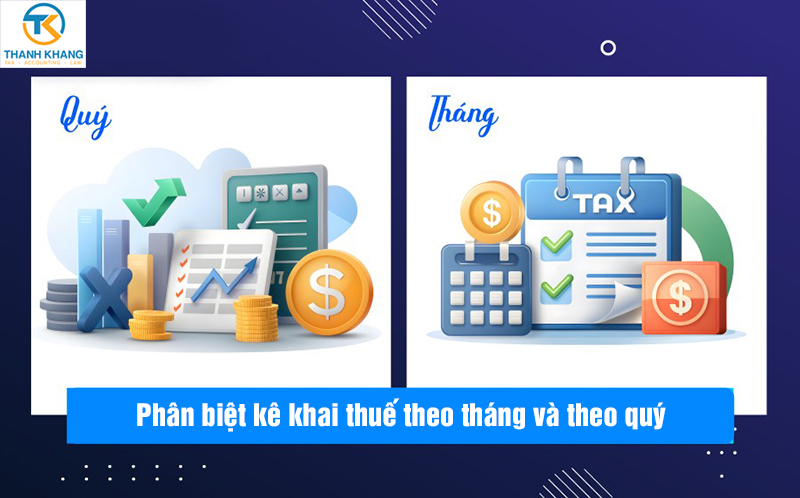 Phân biệt kê khai thuế theo tháng và theo quý: Nên chọn hình thức nào?