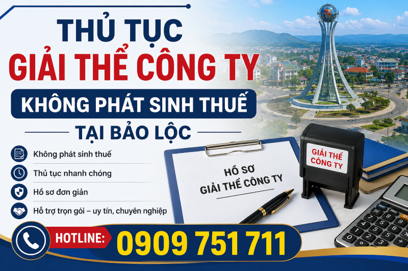 Thủ tục giải thể công ty không phát sinh thuế tại Bảo Lộc